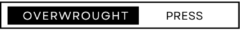 Overwrought Press